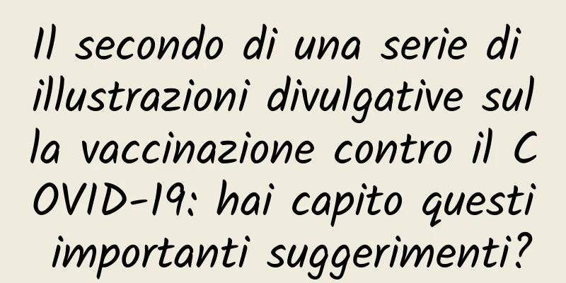Il secondo di una serie di illustrazioni divulgative sulla vaccinazione contro il COVID-19: hai capito questi importanti suggerimenti?