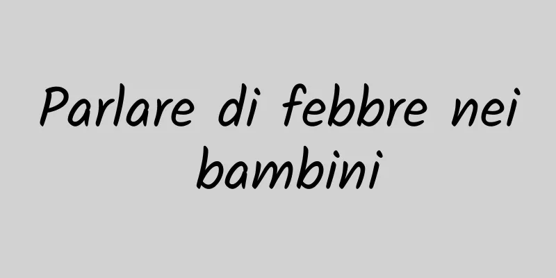 Parlare di febbre nei bambini