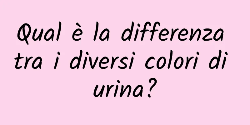 Qual è la differenza tra i diversi colori di urina?