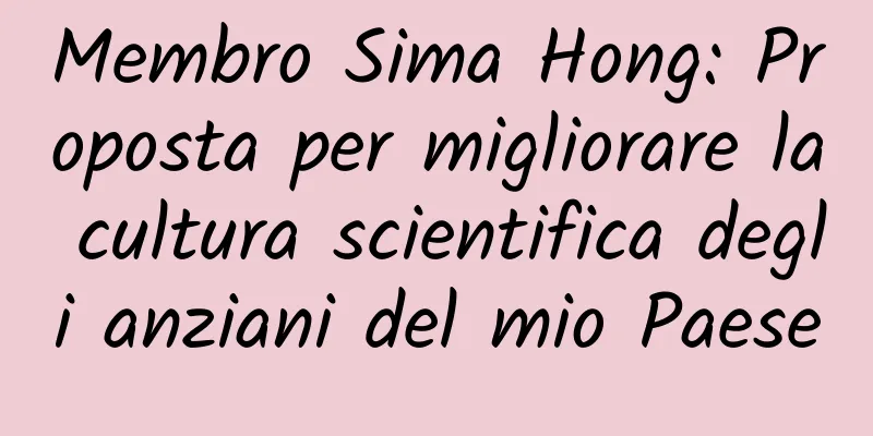 Membro Sima Hong: Proposta per migliorare la cultura scientifica degli anziani del mio Paese
