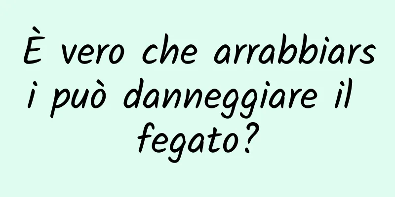 È vero che arrabbiarsi può danneggiare il fegato?