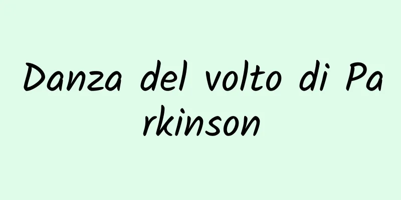 Danza del volto di Parkinson