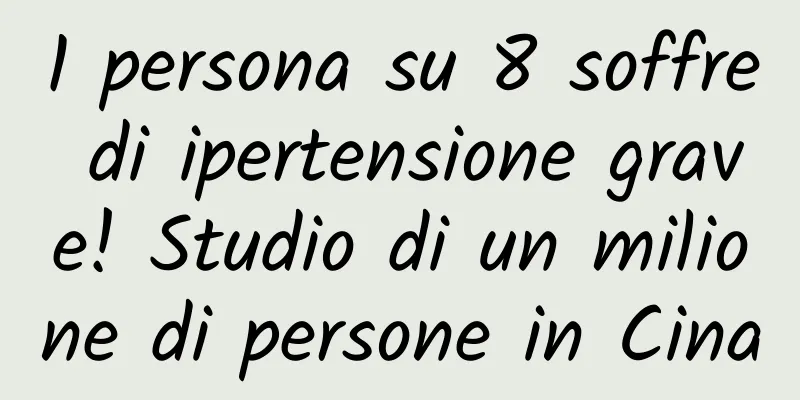 1 persona su 8 soffre di ipertensione grave! Studio di un milione di persone in Cina