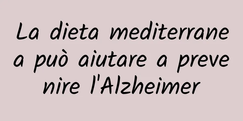 La dieta mediterranea può aiutare a prevenire l'Alzheimer