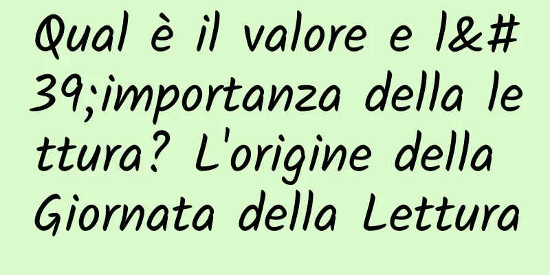 Qual è il valore e l'importanza della lettura? L'origine della Giornata della Lettura
