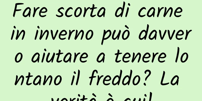 Fare scorta di carne in inverno può davvero aiutare a tenere lontano il freddo? La verità è qui!
