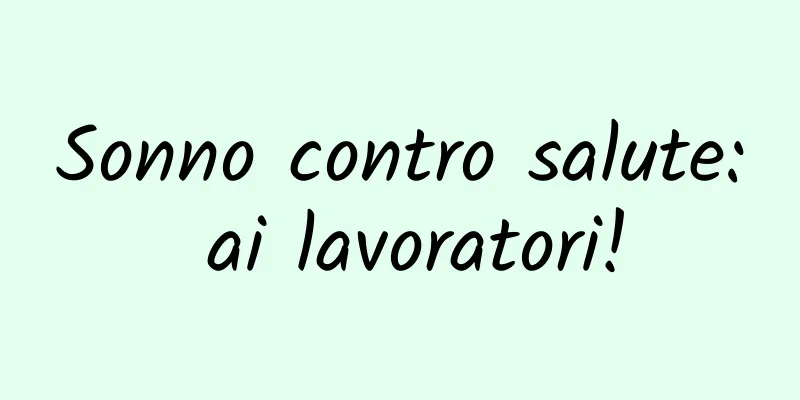 Sonno contro salute: ai lavoratori!