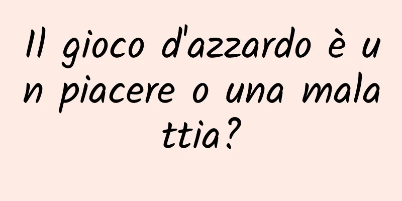 Il gioco d'azzardo è un piacere o una malattia?