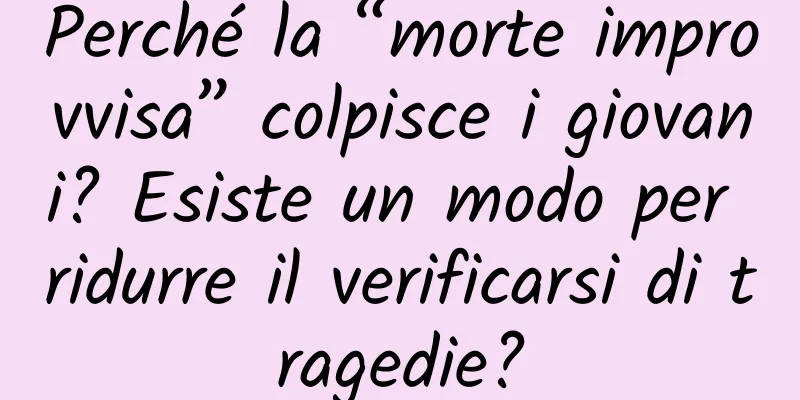 Perché la “morte improvvisa” colpisce i giovani? Esiste un modo per ridurre il verificarsi di tragedie?