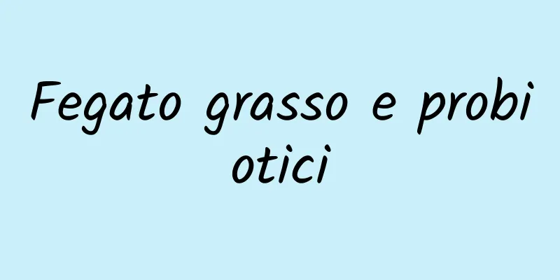 Fegato grasso e probiotici