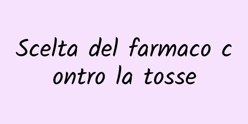 Scelta del farmaco contro la tosse