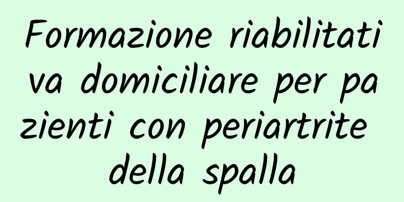 Formazione riabilitativa domiciliare per pazienti con periartrite della spalla