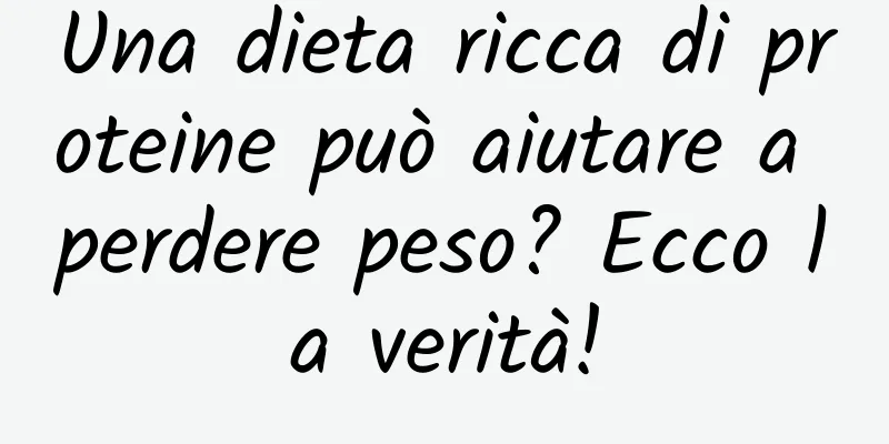 Una dieta ricca di proteine ​​può aiutare a perdere peso? Ecco la verità!