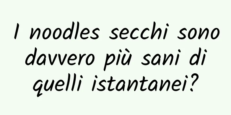 I noodles secchi sono davvero più sani di quelli istantanei?