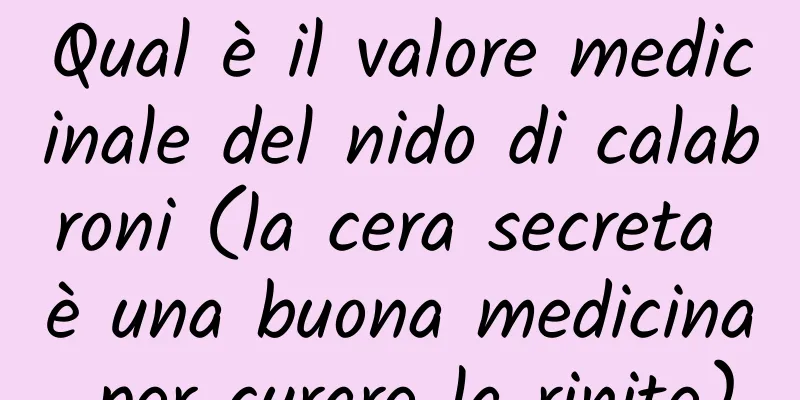 Qual è il valore medicinale del nido di calabroni (la cera secreta è una buona medicina per curare la rinite)