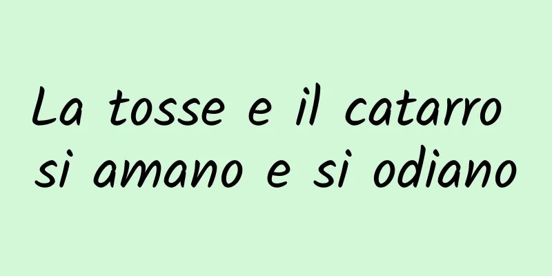 La tosse e il catarro si amano e si odiano