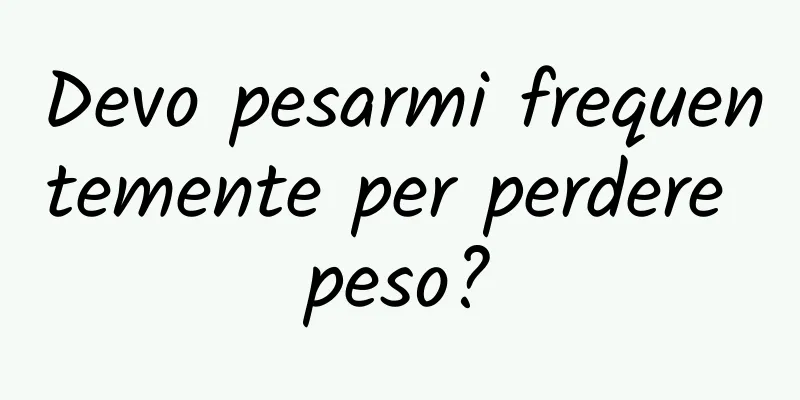 Devo pesarmi frequentemente per perdere peso?