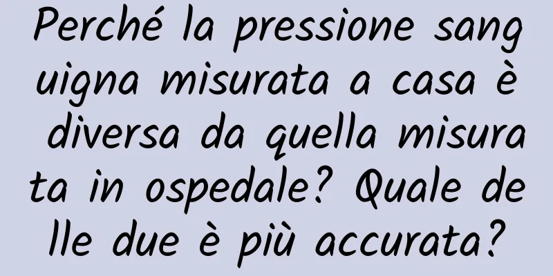 Perché la pressione sanguigna misurata a casa è diversa da quella misurata in ospedale? Quale delle due è più accurata?