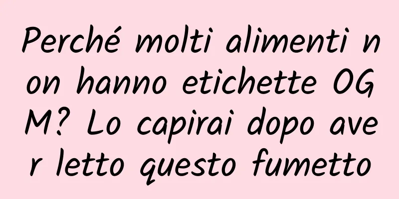 Perché molti alimenti non hanno etichette OGM? Lo capirai dopo aver letto questo fumetto