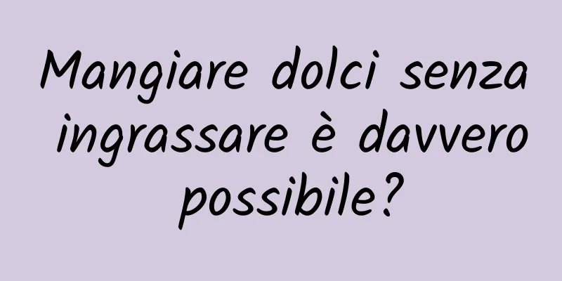 Mangiare dolci senza ingrassare è davvero possibile?