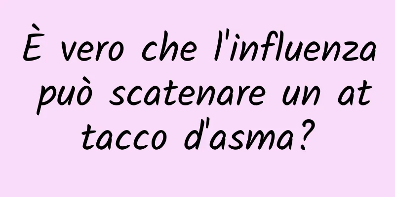È vero che l'influenza può scatenare un attacco d'asma?