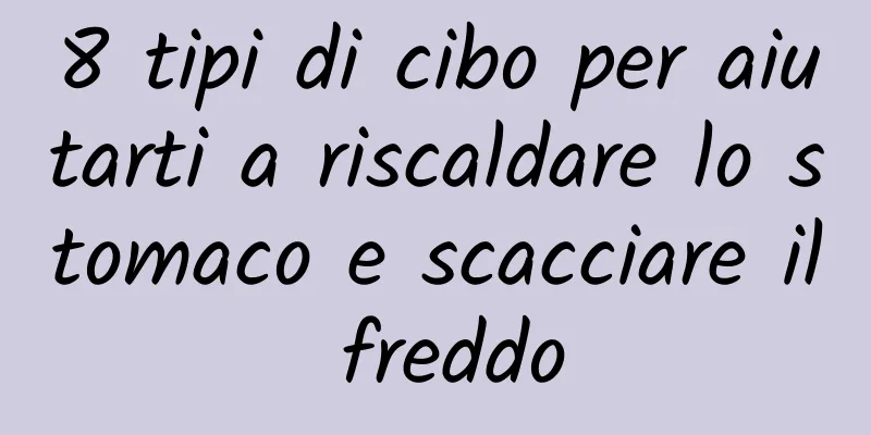 8 tipi di cibo per aiutarti a riscaldare lo stomaco e scacciare il freddo