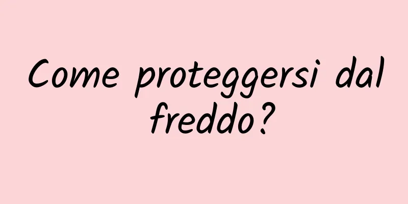 Come proteggersi dal freddo?