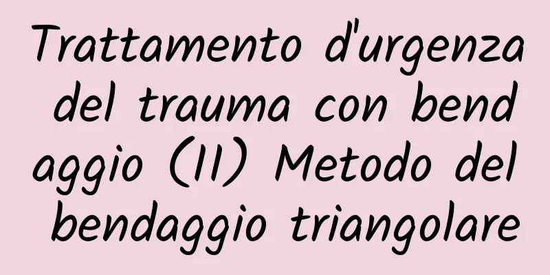 Trattamento d'urgenza del trauma con bendaggio (II) Metodo del bendaggio triangolare