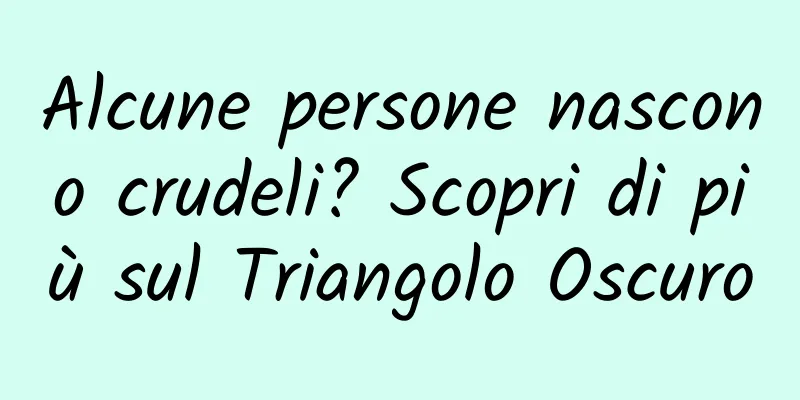 Alcune persone nascono crudeli? Scopri di più sul Triangolo Oscuro