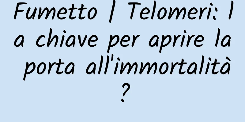 Fumetto | Telomeri: la chiave per aprire la porta all'immortalità?
