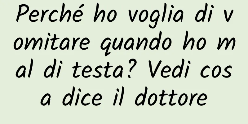 Perché ho voglia di vomitare quando ho mal di testa? Vedi cosa dice il dottore