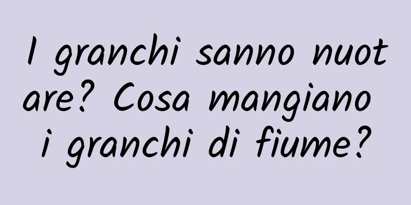 I granchi sanno nuotare? Cosa mangiano i granchi di fiume?