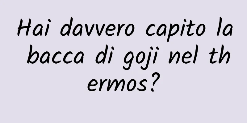 Hai davvero capito la bacca di goji nel thermos?