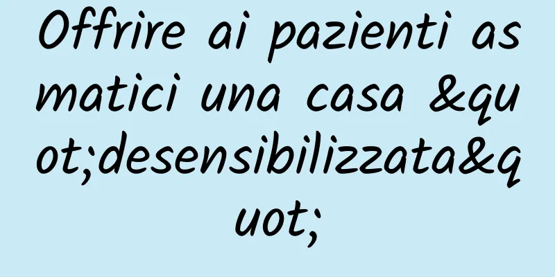 Offrire ai pazienti asmatici una casa "desensibilizzata"