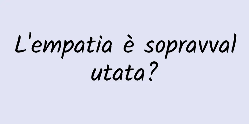 L'empatia è sopravvalutata?