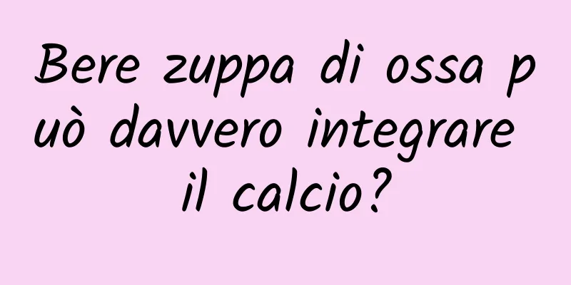 Bere zuppa di ossa può davvero integrare il calcio?