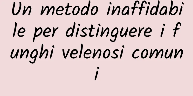 Un metodo inaffidabile per distinguere i funghi velenosi comuni