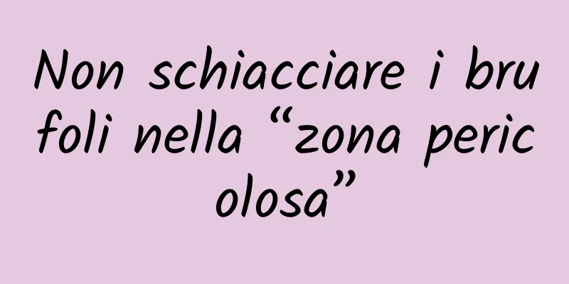 Non schiacciare i brufoli nella “zona pericolosa”