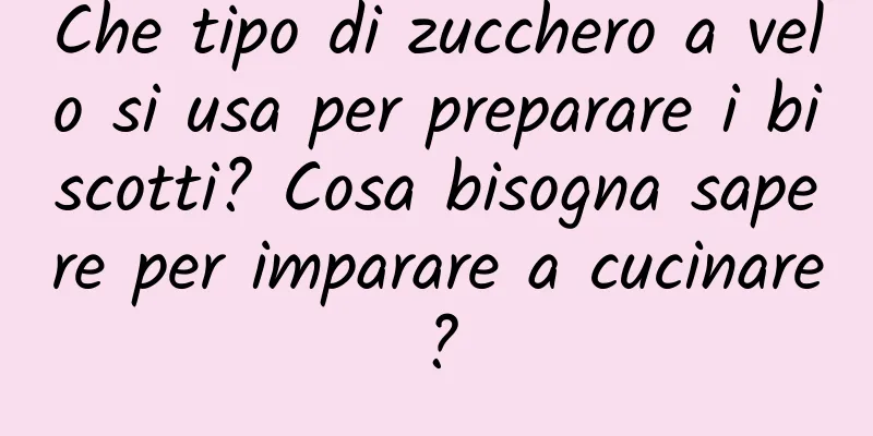 Che tipo di zucchero a velo si usa per preparare i biscotti? Cosa bisogna sapere per imparare a cucinare?