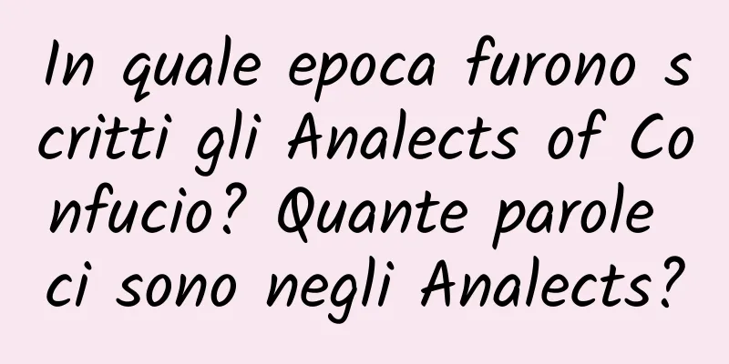 In quale epoca furono scritti gli Analects of Confucio? Quante parole ci sono negli Analects?