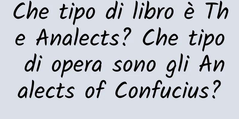 Che tipo di libro è The Analects? Che tipo di opera sono gli Analects of Confucius?