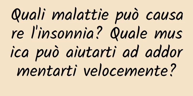 Quali malattie può causare l'insonnia? Quale musica può aiutarti ad addormentarti velocemente?