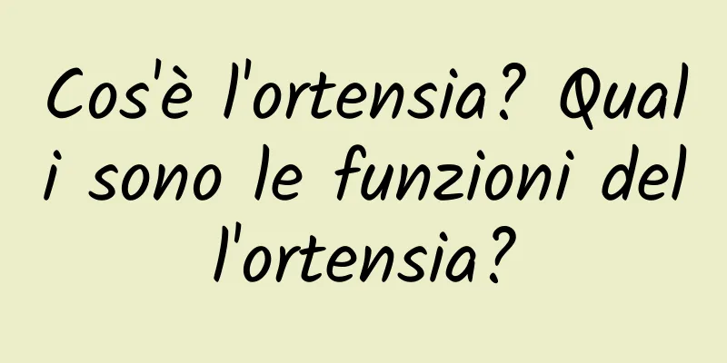 Cos'è l'ortensia? Quali sono le funzioni dell'ortensia?