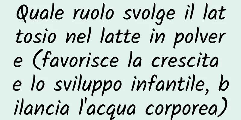 Quale ruolo svolge il lattosio nel latte in polvere (favorisce la crescita e lo sviluppo infantile, bilancia l'acqua corporea)