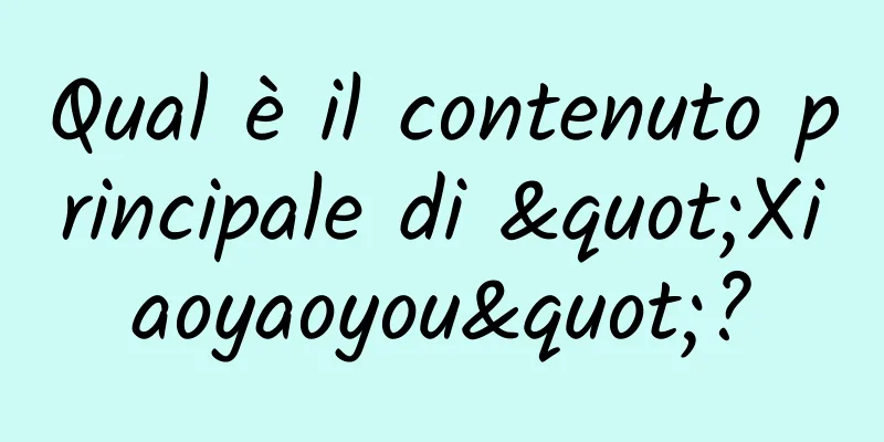 Qual è il contenuto principale di "Xiaoyaoyou"?