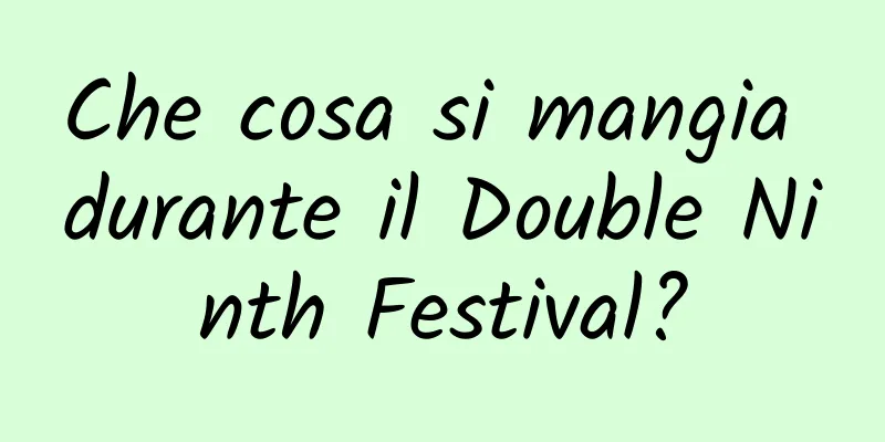 Che cosa si mangia durante il Double Ninth Festival?