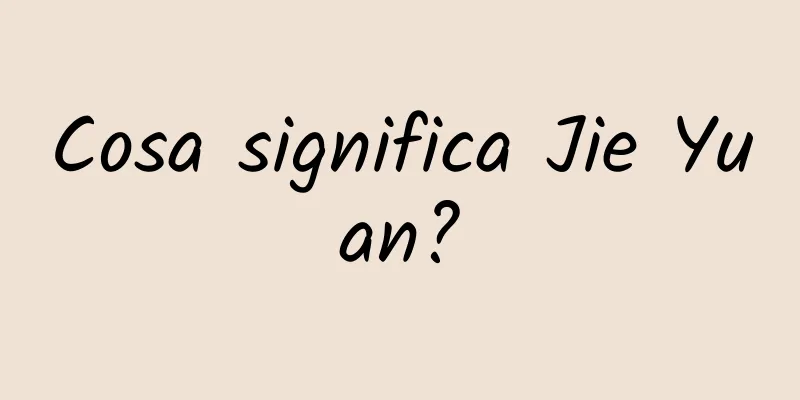 Cosa significa Jie Yuan?