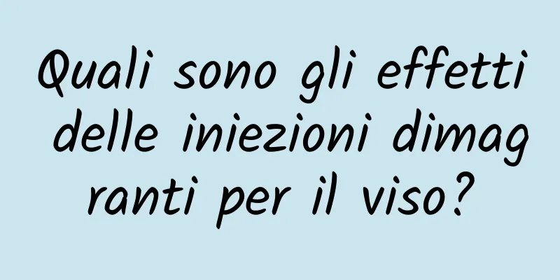 Quali sono gli effetti delle iniezioni dimagranti per il viso?