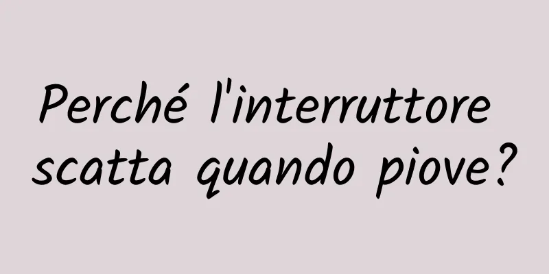 Perché l'interruttore scatta quando piove?