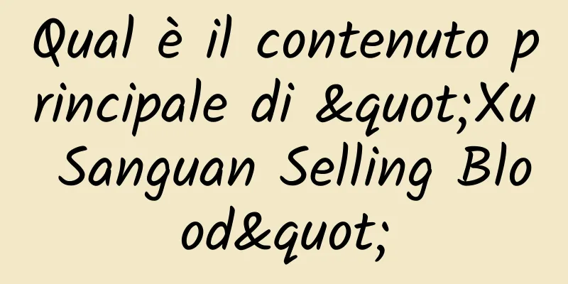 Qual è il contenuto principale di "Xu ​​Sanguan Selling Blood"